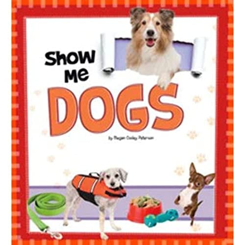 Show Me! Dogs by Megan Cooley Peterson
