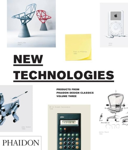 New Technologies (Products From Phaidon Design Classics, Vol. 3) by Simon Alderson | Ralph Ball | Edward Barber