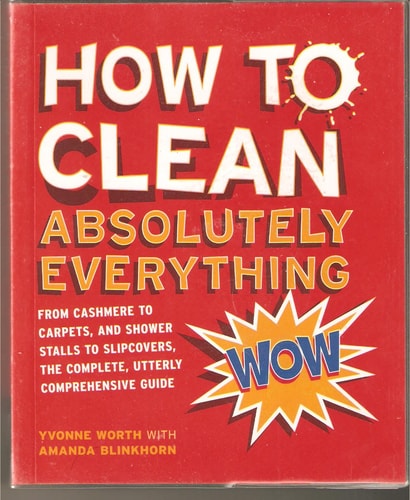 How to Clean Absolutely Everything (shelfworn) by Yvonne Worth | Amanda Blinkhorn