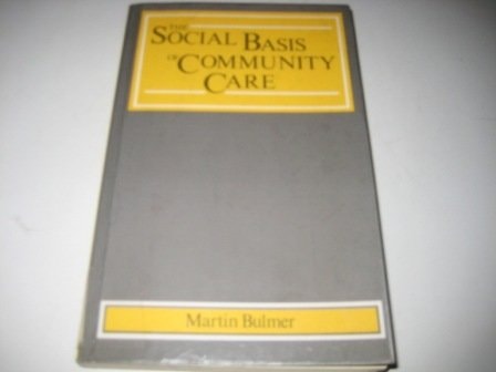 The Social Basis of Community Care (Shelfworn) by Martin Bulmer
