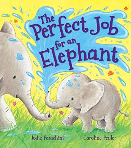 The Perfect Job for an Elephant by Jodie Parachini