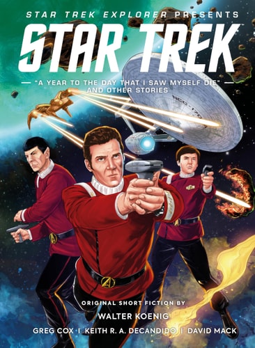Star Trek Explorer: A Year to the Day That I Saw Myself Die and Other Stories by Walter Koenig | Una McCormack | Jake Black | David Mack | Greg Cox