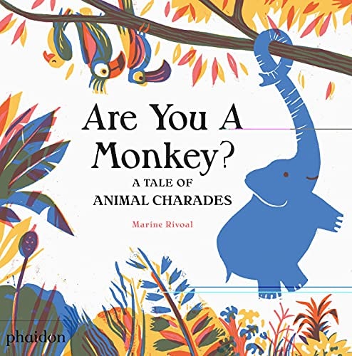 Are You A Monkey?: A Tale of Animal Charades by Marine Rivoal (Author), Maya Gartner (Editor), Meagan Bennett (Designer)