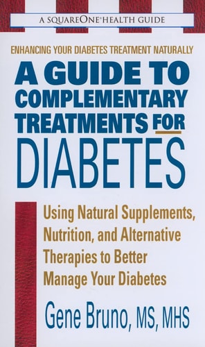 A Guide to Complementary Treatments for Diabetes: (shelfworn) by Gene Bruno