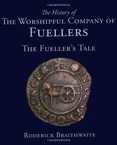 History of the Worshipful Company of Fuellers (shelfworn) by Roderick Braithwaite