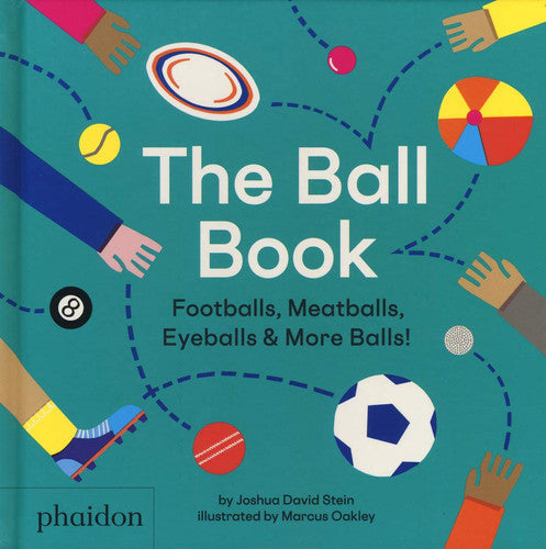 The Ball Book Footballs, Meatballs, Eyeballs & More Balls! by The Silver Spoon Kitchen
