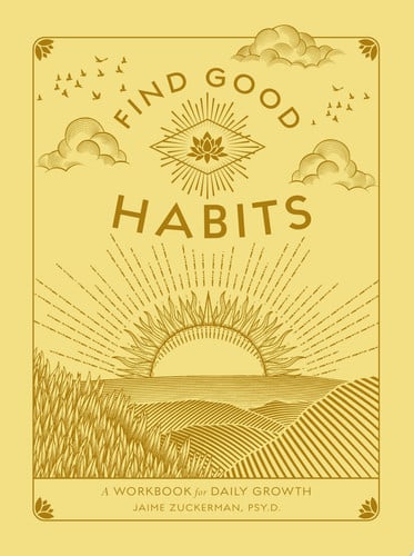 Find Good Habits: A Workbook for Daily Growth by Jaime Zuckerman