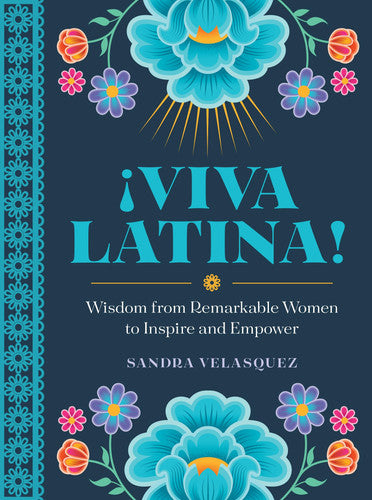 !Viva Latina! wisdom from remarkable women to inspire and empower by Velasquez, Sandra Lilia
