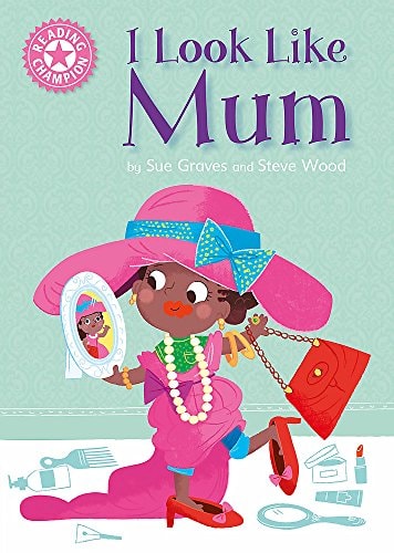 Ich sehe aus wie Mama: Selbstständiges Lesen Pink 1A (Lesemeister) von Sue Graves
