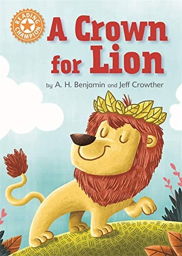 Eine Krone für Lion: Independent Reading Orange 6 (Reading Champion) von AH Benjamin