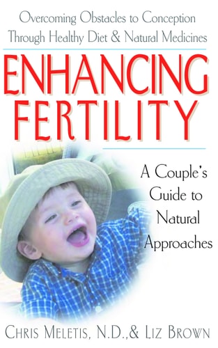 Enhancing Fertility: A Couple's Guide to Natural Approaches (Shelfworn) by Chris Demetrios Meletis N.D. | Liz Brown