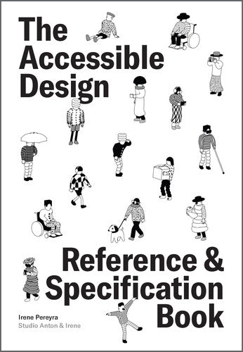 The Accessible Design Reference and Specification Book - What Every Digital Designer Should Know by Irene Pereyra