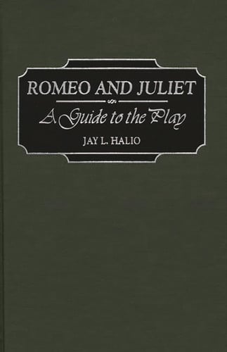 Romeo and Juliet. A Guide to the Play by Halio, Jay leon