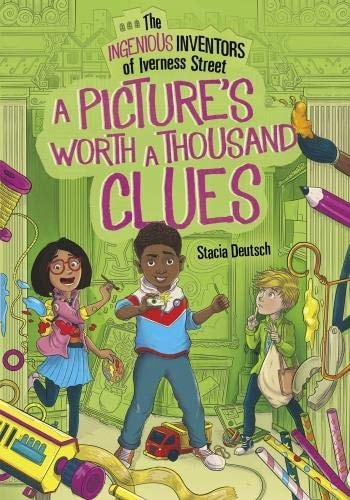 A Picture's Worth a Thousand Clues (Ingenious Inventors of Iverness Street) by Stacia Deutsch