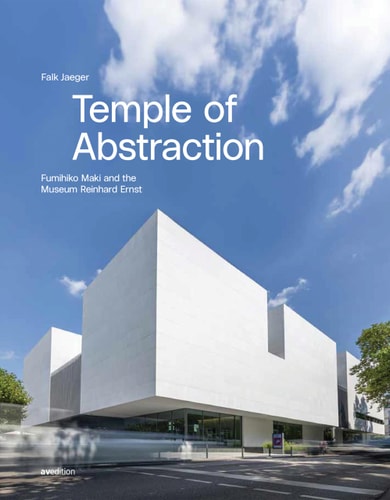 Temple of Abstraction: Fumihiko Maki and the Museum Reinhard Ernst by Falk Jaeger