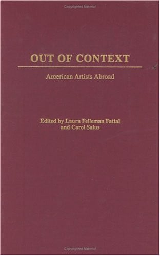 Out of context: American artists abroad by Laura Felleman Fattal | Carol Salus