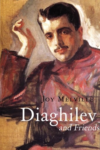Diaghilev & Friends von Joy Melville