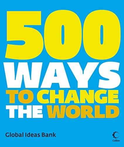 500 Ways To Change The World (Shelfworn) by Global Ideas Bank