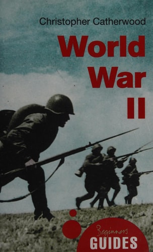 Zweiter Weltkrieg: Ein Leitfaden für Anfänger (Leitfäden für Anfänger) von Christopher Catherwood