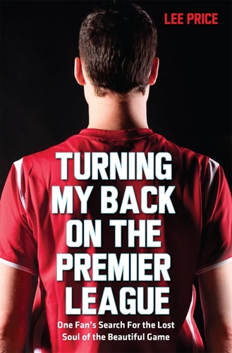 Turning My Back On the Premier League by Lee Price