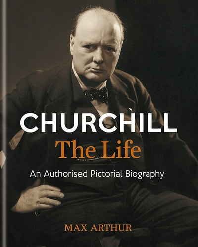 Churchill: The Life (sheflworn) by MAX ARTHUR