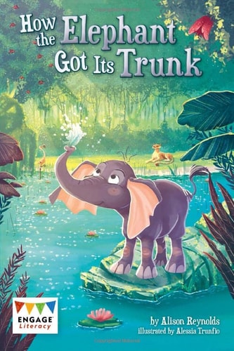 How the Elephant Got Its Trunk by Alison Reynolds