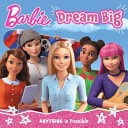 Barbie: Dream Big by Laura Jackson
