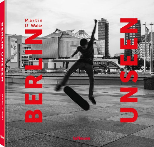 Berlin Unseen by Martin U. Waltz