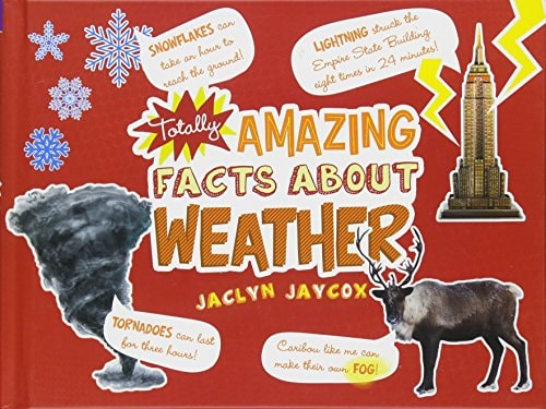 Totally Amazing Facts about Weather by Jaclyn Jaycox