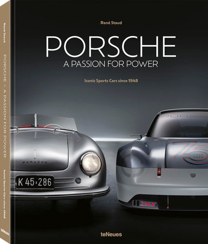 Porsche - A Passion for Power: Iconic Sports Cars since 1948 by Tobias Aichele