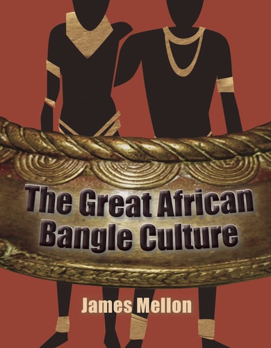 The Great African Bangle Culture by James Mellon | Jim Mellon