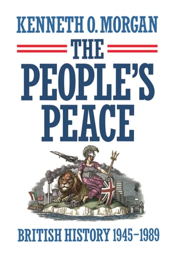 The People's Peace: British History 1945-1989 (Shelfworn) by Kenneth O. Morgan