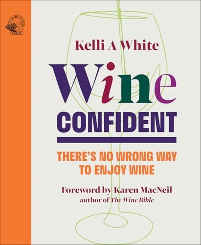 Wine Confident There's No Wrong Way to Enjoy Wine (shelfworn) by Kelli White