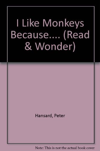 I Like Monkeys Because.... by Peter Hansard