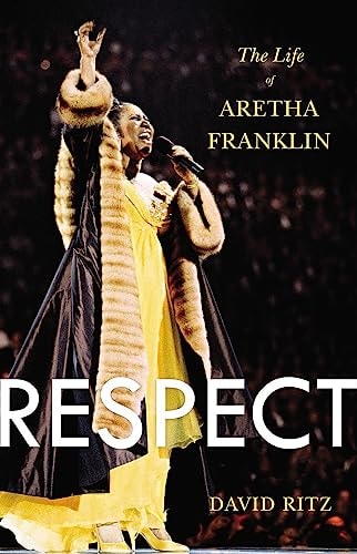 Respect The Life of Aretha Franklin by David Ritz