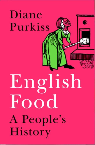 English Food: A People's History by Diane Purkiss