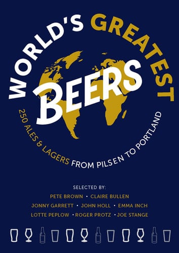 The Best Beers in the World by Claire Bullen | Pete Brown | Emma Inch | Joe Stange | John Hall | Jonny Garrett | Lotte Peplow | Ro