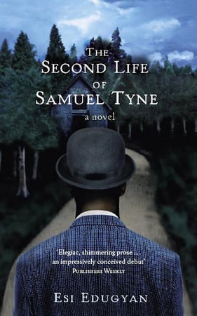 The second life of Samuel Tyne: a novel by Edugyan, Esi
