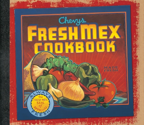 Chevys Fresh Mex Cookbook by Chevys Inc