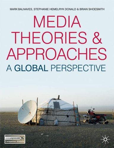 Media Theories and Approaches: A Global Perspective (Shelfworn) by Mark Balnaves | Stephanie Hemelryk Donald | Brian Shoesmith