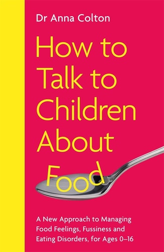 How to Talk to Children about Food by Anna Colton | Dr Colton