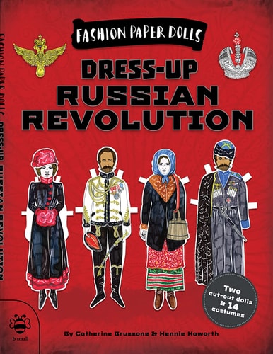 Fashion Paper Dolls: Dress-Up Russian Revolution by Catherine Bruzzone & Hennie Haworth