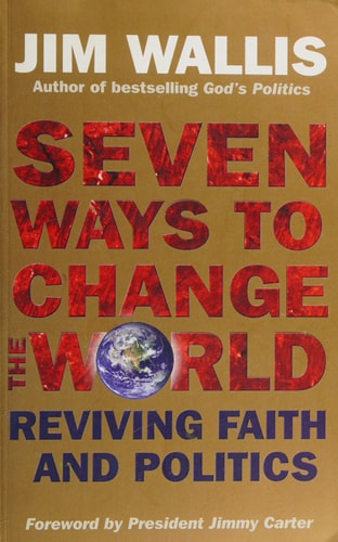 Seven Ways to Change the World Reviving Faith and Politics (Shelfworn) by Jim Wallis
