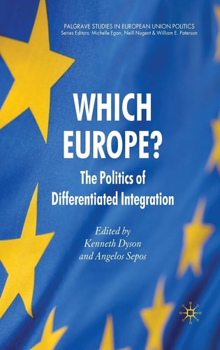 Which Europe?: The Politics of Differentiated Integration (Palgrave Studies in European Union Politics) by Kenneth Dyson | Angelos Sepos