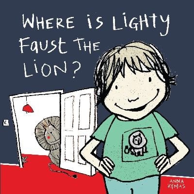 Where Is Lighty Faust the Lion? by Anna Hymas