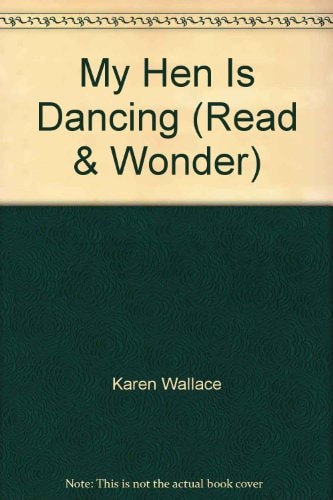 My Hen is Dancing by Karen Wallace