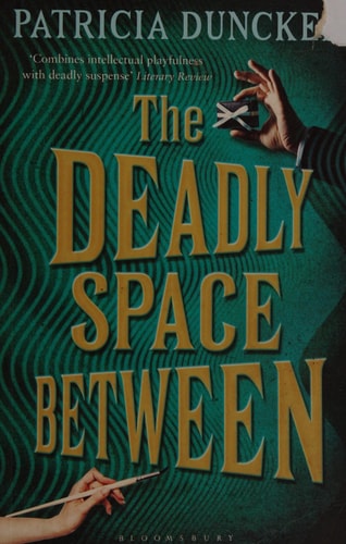 The Deadly Space Between by Patricia Duncker