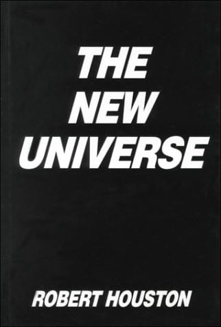 The New Universe by Robert Houston