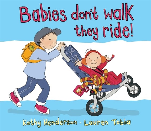 Babies Don't Walk They Ride! by Kathy Henderson