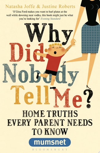 Why Did Nobody Tell Me? Home Truths Every Parent Needs to Know(shelfworn) by Natasha Joffe | Justine Roberts
